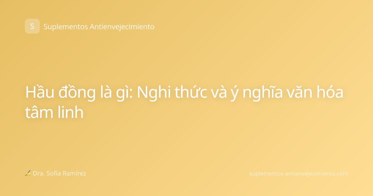 Hầu đồng là gì: Nghi thức và ý nghĩa văn hóa tâm linh