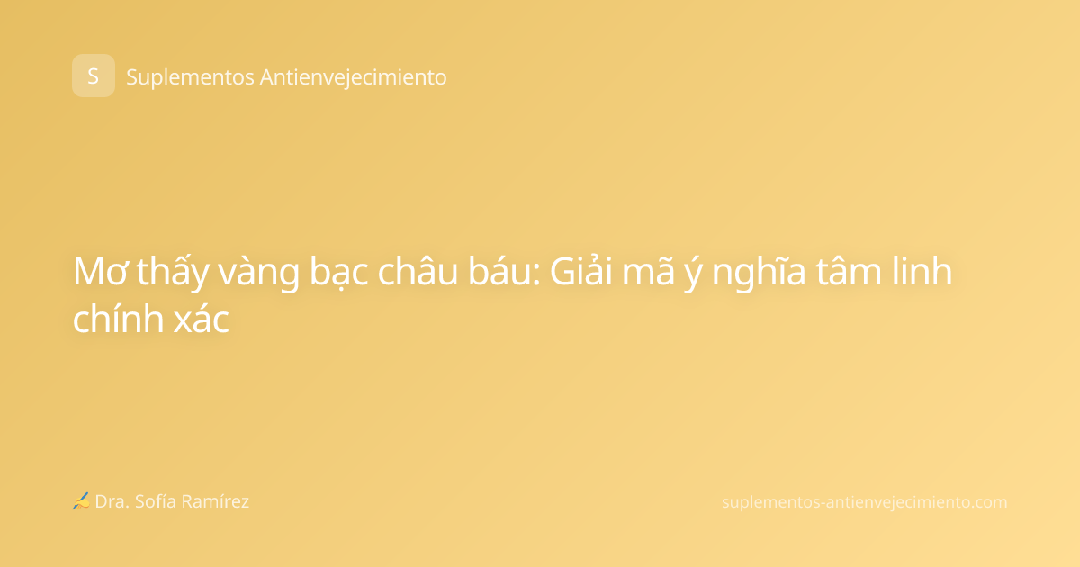 Mơ thấy vàng bạc châu báu: Giải mã ý nghĩa tâm linh chính xác