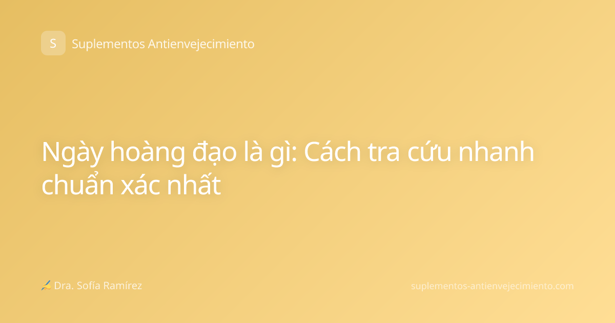 Ngày hoàng đạo là gì: Cách tra cứu nhanh chuẩn xác nhất