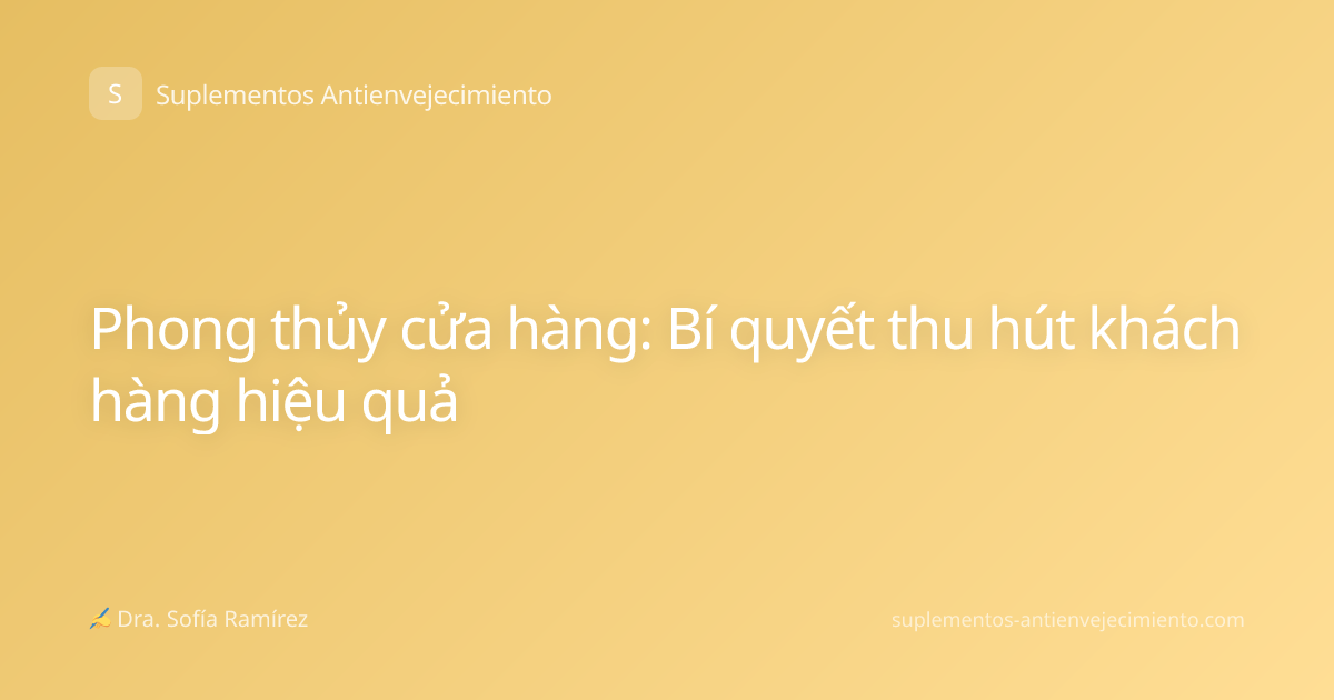 Phong thủy cửa hàng: Bí quyết thu hút khách hàng hiệu quả