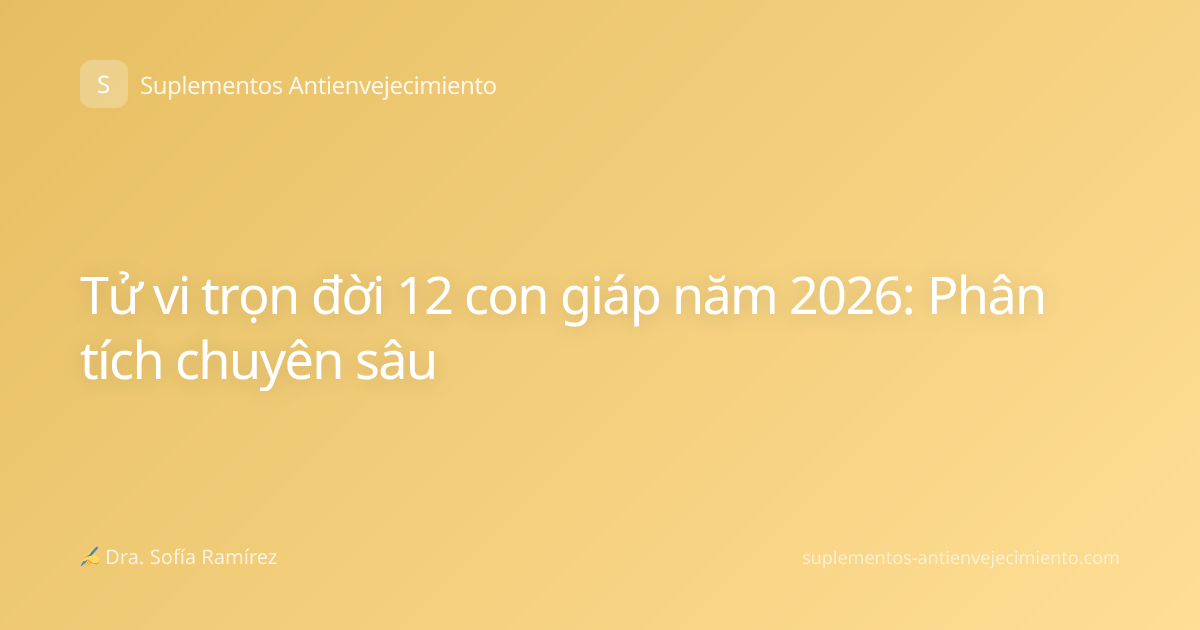 Tử vi trọn đời 12 con giáp năm 2026: Phân tích chuyên sâu