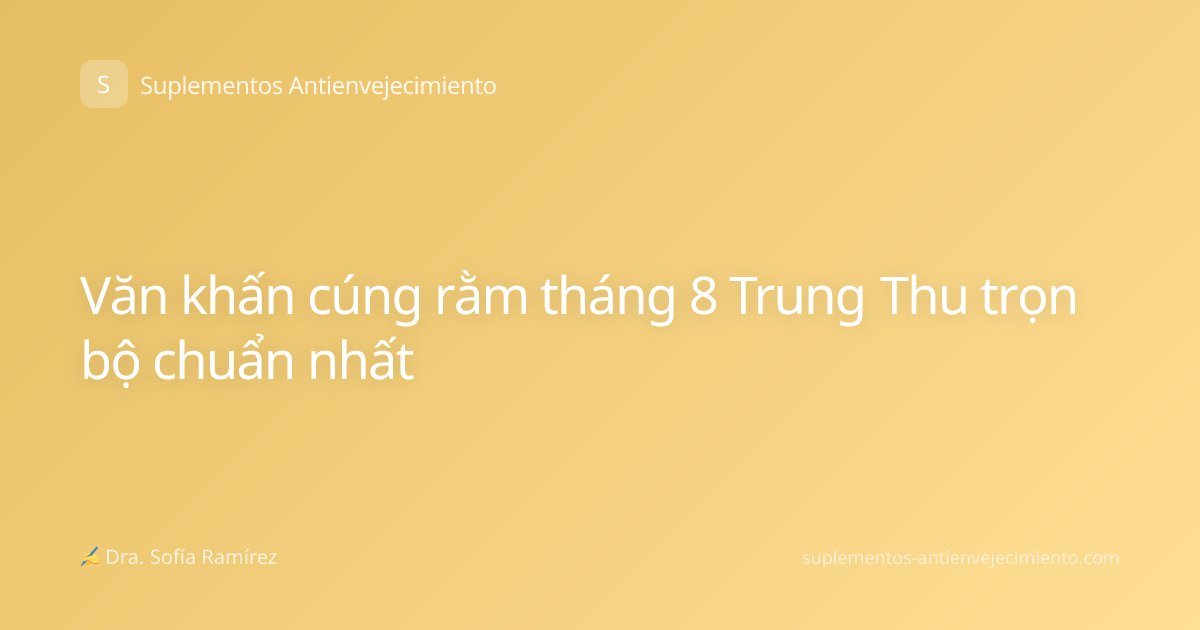 Văn khấn cúng rằm tháng 8 Trung Thu trọn bộ chuẩn nhất